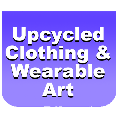 Upcycled Clothing & Wearable Art